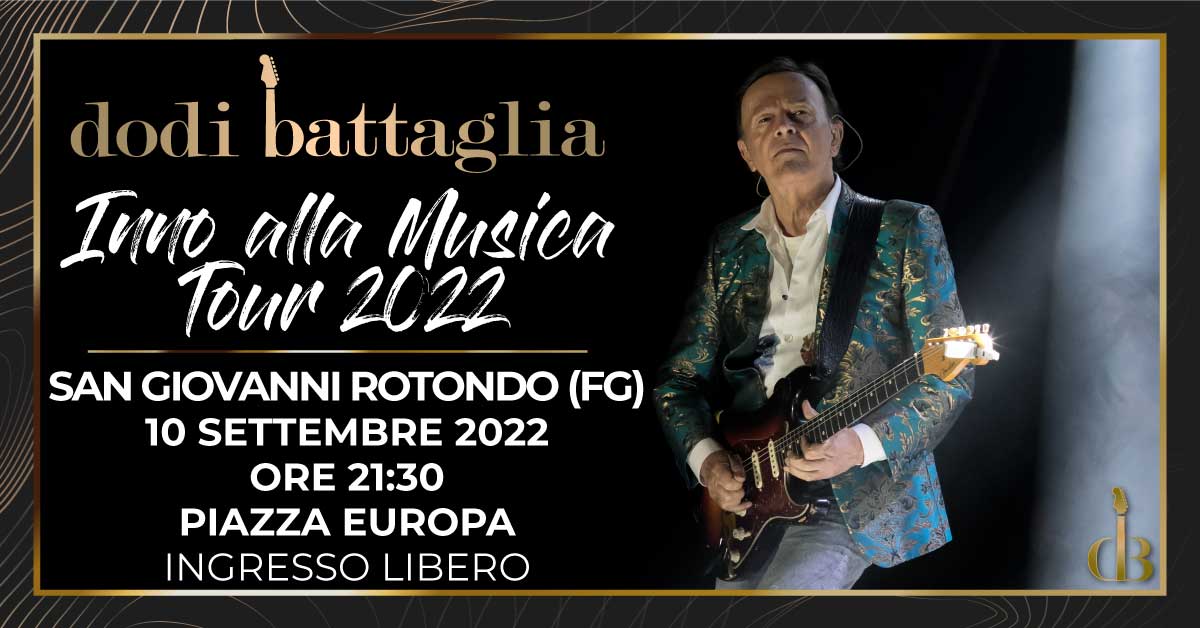 Dodi Battaglia - Inno alla Musica Tour 2022 - San Giovanni Rotondo FG